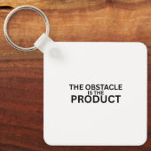The Obstacle Is The Product Keychain キーホルダー (正面)