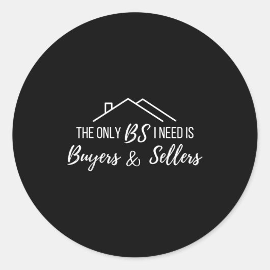The Only Bs I Need Is Byers And Seller Funny Realt ラウンドシール (正面)