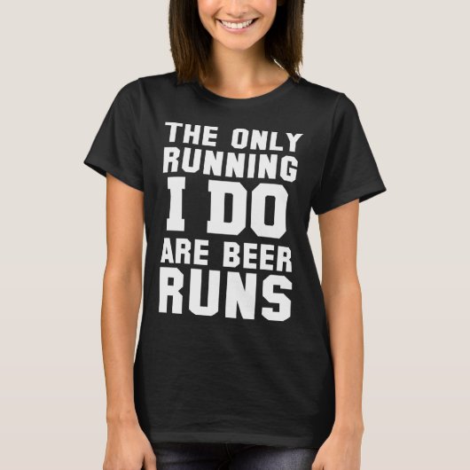 The Only Running I Do Are Beer Runs Beer Tシャツ (正面)