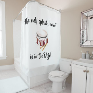 The only splash I want is in the Dojo  シャワーカーテン