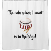 The only splash I want is in the Dojo  シャワーカーテン (正面)