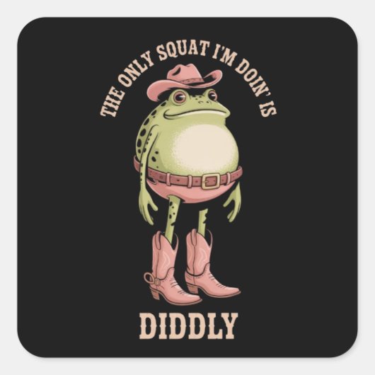 The Only Squat I'm Doin' Is Diddly Funny Cowboy  スクエアシール (正面)
