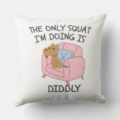 The Only Squat I'M Doing Is Diddly クッション (裏面)