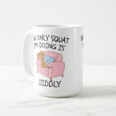 The Only Squat I'M Doing Is Diddly コーヒーマグカップ (正面左)