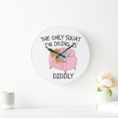 The Only Squat I'M Doing Is Diddly ラージ壁時計 (ホーム)