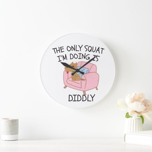 The Only Squat I'M Doing Is Diddly ラージ壁時計 (ホーム)
