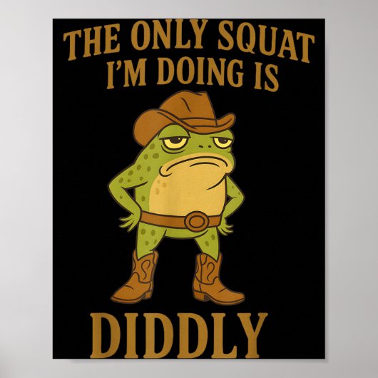 The Only Squat I'm Doing Is Diddly Cowboy Frog Mem ポスター (正面)