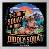 The Only Squat I'm Doing is Diddly Squat Capybara  ポスター (正面)