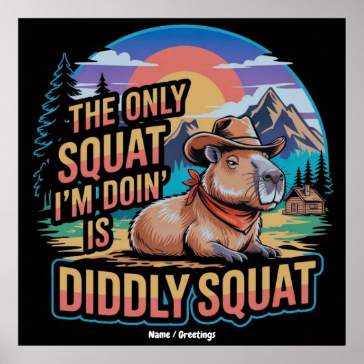 The Only Squat I'm Doing is Diddly Squat Capybara  ポスター (正面)