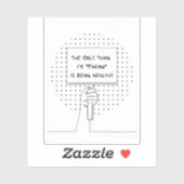 The Only Thing I'm Faking is Being Healthy Sticker シール (シート)