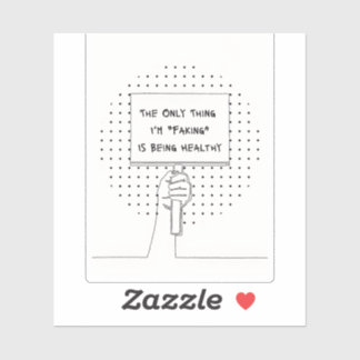 The Only Thing I'm Faking is Being Healthy Sticker シール