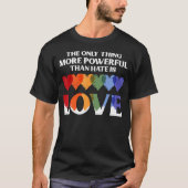 The Only Thing More Powerful Than Hate Is Love Tシャツ (正面)