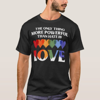 The Only Thing More Powerful Than Hate Is Love Tシャツ