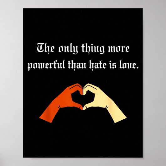 The Only Thing More Powerful Than Hate Is Love T-s ポスター (正面)