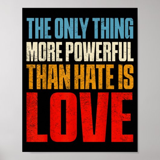 The only thing more powerful than hate is loveThe  ポスター (正面)