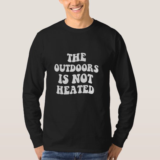The Outdoors Is Not Heated Tシャツ (正面)