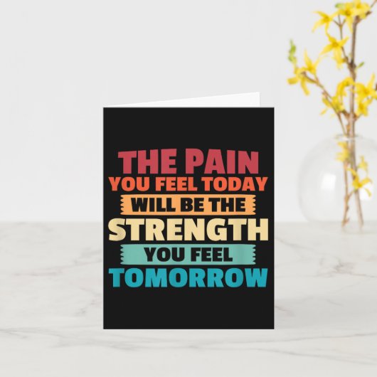 The Pain You Feel Today Is Tomorrows Strength Moti カード (黄色い花)