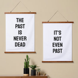 The Past is Never Dead, It's Not Even Past 吊り下げ型タペストリー
