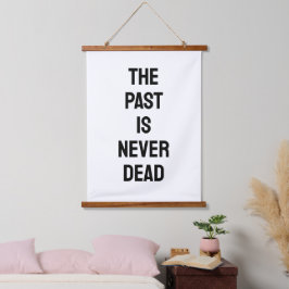 The Past is Never Dead Quote 吊り下げ型タペストリー