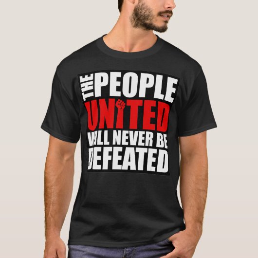 The People United Will Never Be Defeated Tシャツ (正面)