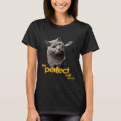 The Perfect Cat for Me British Shorthair Tシャツ (正面)