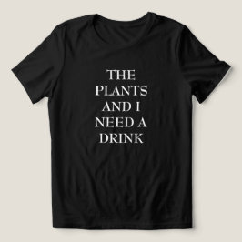 The Plants & I Need A Drink Women's T Shirt トライブレンドＴシャツ