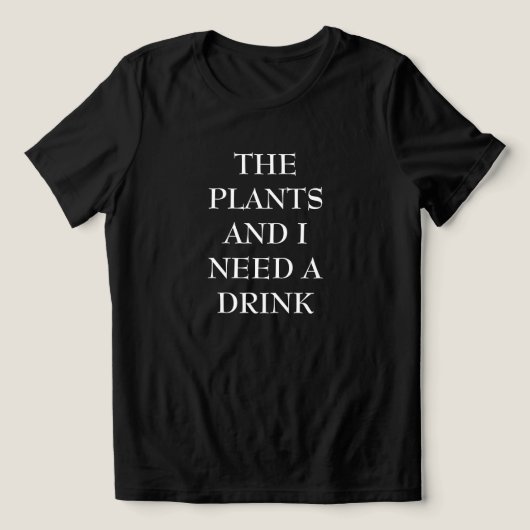 The Plants & I Need A Drink Women's T Shirt トライブレンドTシャツ (デザイン正面)