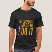 The Puppeteer Made Me Do It Tシャツ (正面)