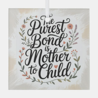 The Purest Bond Is Mother To Child ガラスオーナメント