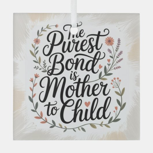 The Purest Bond Is Mother To Child ガラスオーナメント (正面)