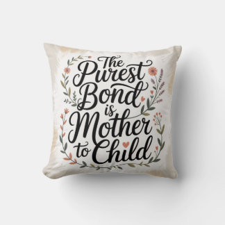 The Purest Bond Is Mother To Child クッション