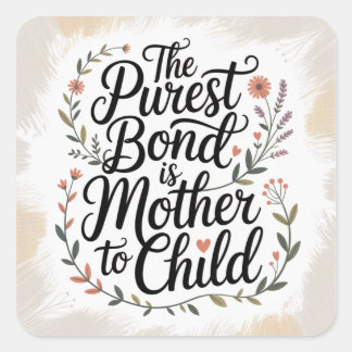 The Purest Bond Is Mother To Child スクエアシール
