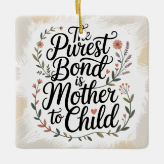 The Purest Bond Is Mother To Child セラミックオーナメント