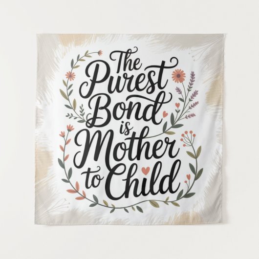 The Purest Bond Is Mother To Child タペストリー (正面)