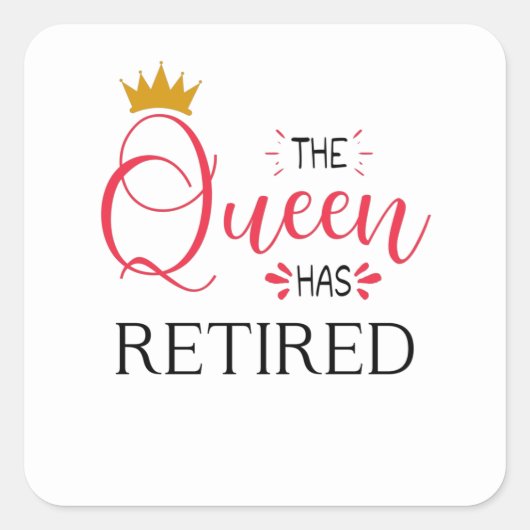 The queen has retired funny women retirement スクエアシール (正面)