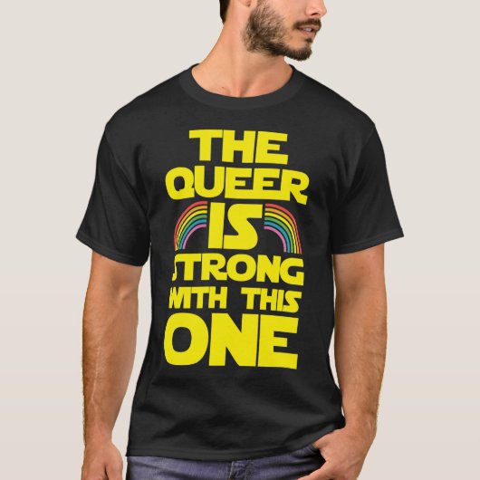 The Queer Is Strong Withhis One funny Tシャツ (正面)