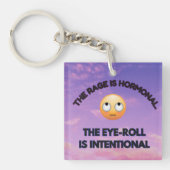 The Rage Is Hormonal. The Eye-Roll Is Intentional キーホルダー (正面)