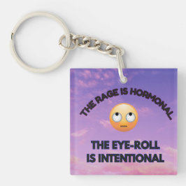 The Rage Is Hormonal. The Eye-Roll Is Intentional キーホルダー
