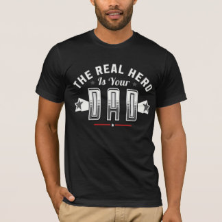 the real hero is your dad  tシャツ