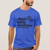 The Real Nebby Housewives of Pittsburgh Tシャツ (正面)