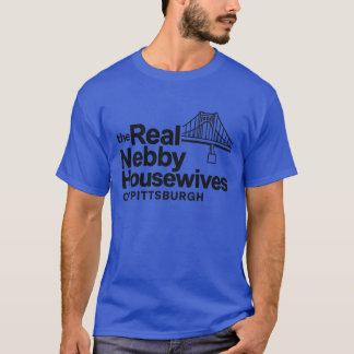 The Real Nebby Housewives of Pittsburgh Tシャツ