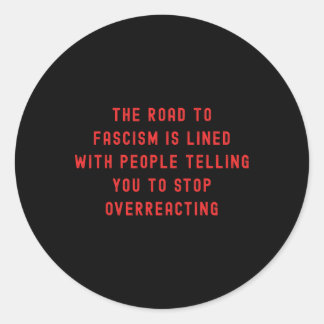 The Road To Fascism Is Paved Anti-trump Fascism Re ラウンドシール