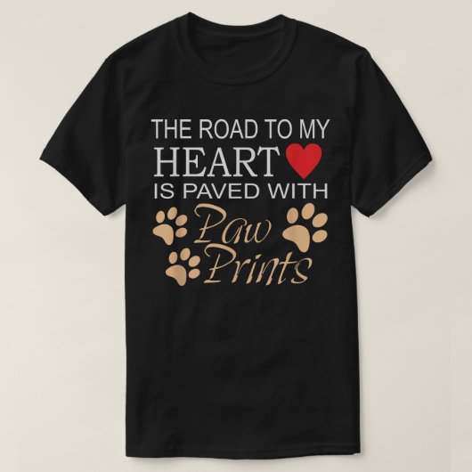 The Road To My Heart Is Paved With Pawprints  Tシャツ (デザイン正面)