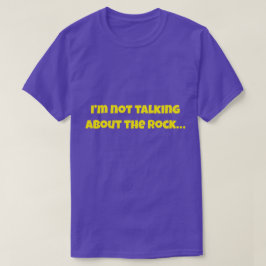「The Rock」について話してるわけじゃない… 面白いミーム Tシャツ