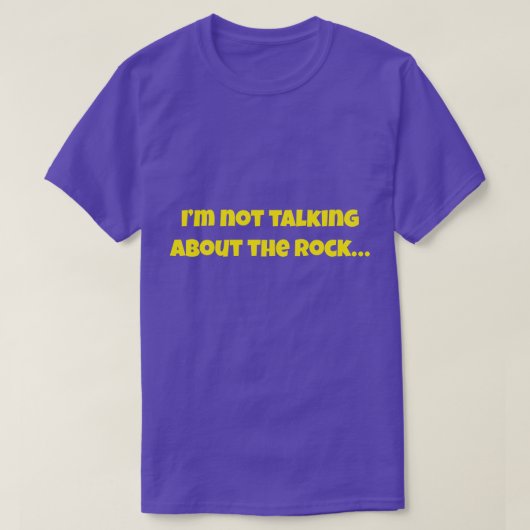 「The Rock」について話してるわけじゃない… 面白いミーム Tシャツ (デザイン正面)