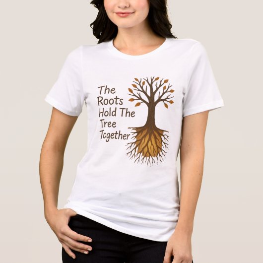 The Roots Hold The Tree Together – Motivational Tr トライブレンドＴシャツ (正面)