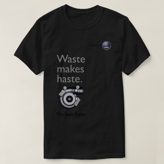The Saab Turbo - Waste Makes Haste Tシャツ (デザイン正面)