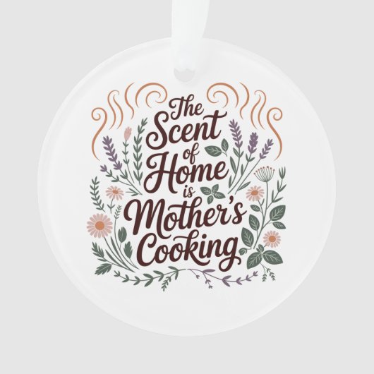The Scent Of Home Is Mother's Cooking オーナメント (正面)