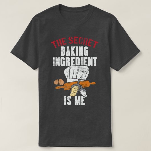 The Secret Baking Ingredient Is Me  Tシャツ (デザイン正面)