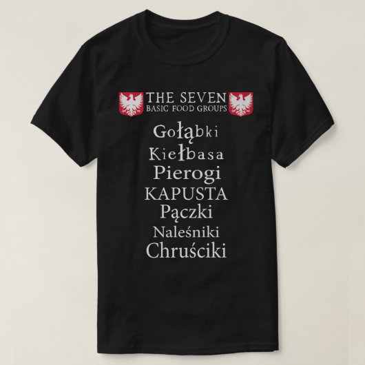 The Seven Basic Food Groups Funny Polish Gifts Fro Tシャツ (デザイン正面)